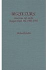 Right Turn American Life in the ReaganBush Era 19801992