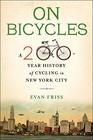 On Bicycles A 200Year History of Cycling in New York City