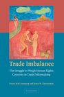 Trade Imbalance The Struggle to Weigh Human Rights Concerns in Trade Policymaking