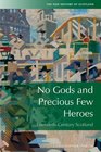 No Gods and Precious Few Heroes Twentieth Century Scotland