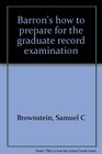 Barron's how to prepare for the graduate record examination