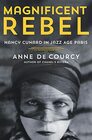 Magnificent Rebel Nancy Cunard in Jazz Age Paris