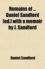 Remains of  Daniel Sandford  with a memoir by J Sandford