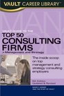 Vault Guide to the Top 50 Consulting Firms 6th Edition  Management and Strategy