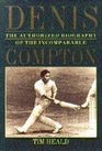 Denis Authorised Story of the Incomparable Compton