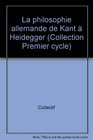 La Philosophie allemande  De Kant  Heidegger