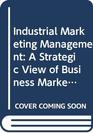 Industrial Marketing Management A Strategic View of Business Markets