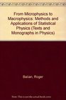 From Microphysics to Macrophysics Methods and Applications of Statistical Physics