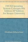 Operating System Concepts 6th Edition XP Edition for Strayer University