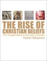 The Rise of Christian Beliefs The Thought World of Early Christians