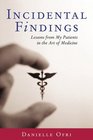 Incidental Findings  Lessons from My Patients in the Art of Medicine