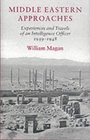 Middle Eastern Approaches Experiences and Travels of an Intelligence Officer 19391948