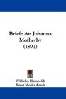 Briefe An Johanna Motherby