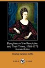 Daughters of the Revolution and Their Times 17691776