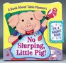 No Slurping Little Pig A Book About Table Manners