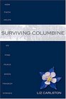 Surviving Columbine: How Faith Helps Us Find Peace When Tragedy Strikes