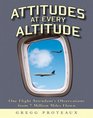Attitudes at Every Altitude One Flight Attendant's Observations from 7 Million Miles Flown