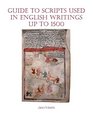 Guide to Scripts Used in English Writings up to 1500