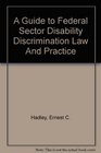 Guide to Federal Sector Disability Discrimination Law and Practice