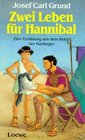 Zwei Leben fr Hannibal Eine Erzhlung aus dem Reich der Karthager