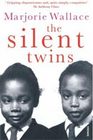 The Silent Twins A true story of love and hate dreams and desolation genius and destruction