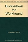 Buckledown the Workhound
