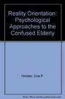 Reality Orientation Psychological Approaches to the Confused Elderly