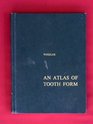 An Atlas of Tooth Form