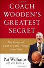 Coach Wooden's Greatest Secret The Power of a Lot of Little Things Done Well