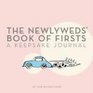 The Newlyweds' Book of Firsts A Keepsake Journal