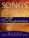 Songs of Inspiration Artistic Piano Arrangements of New LatterDay Saint Hymns