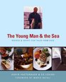The Young Man and the Sea Recipes and Crispy Fish Tales from Esca