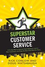 Superstar Customer Service A 31Day Plan to Improve Client Relations Lock in New Customers and Keep the Best Ones Coming Back for More