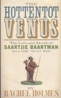 Hottentot Venus The The Life and Death of Saartjie Baartman Born 1789  Buried 2002