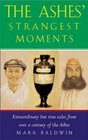 The Ashes' Strangest Moments