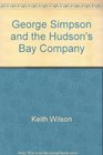 George Simpson and the Hudson's Bay Company