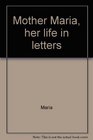 Mother Maria her life in letters