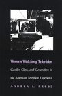 Women Watching Television Gender Class and Generation in the American Television Experience
