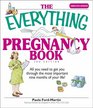 The Everything Pregnancy Book All You Need to Get You Through the Most Important Nine Months of Your Life