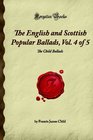 The English and Scottish Popular Ballads, Vol. 4 of 5: The Child Ballads (Forgotten Books)
