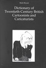 Dictionary of TwentiethCentury British Cartoonists and Caricaturists
