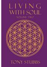 Living With Soul An Old Soul's Guide to Life the Universe and Everything