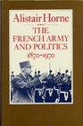 The French Army and Politics 18701970