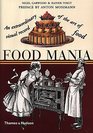 Food Mania An Extraordinary Visual Record of the Art of Food