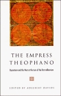 The Empress Theophano : Byzantium and the West at the Turn of the First Millennium