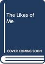 The Likes of Me