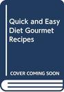Quick and Easy Diet Gourmet Recipes