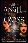 The Angel and the Cross A Supernatural Adventure