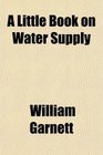A Little Book on Water Supply