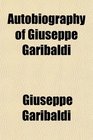 Autobiography of Giuseppe Garibaldi